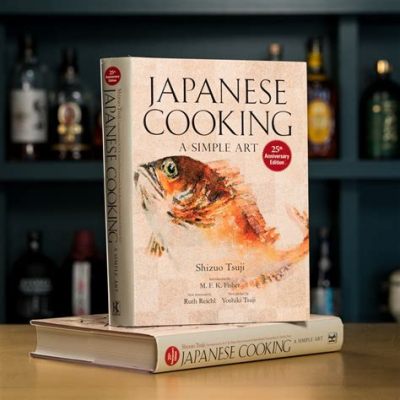  Japanese Cooking: A Simple Art - Discovering Culinary Harmony Through Humble Ingredients