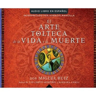  The Toltec Art of Life and Death: A Journey into the Mystical Heart of Mexico